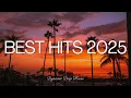 Best Hits Playlist 2025 - Songs Collection Album Summer - 2025 Spotify Chill \u0026 Pop - sunset vibes