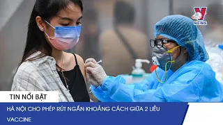 nh t k covid t i 14 11 h n i cho ph p r t ng n kho ng c ch gi a 2 li u vaccine vnews