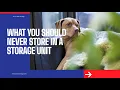 Things You Should Never Store in a Self Storage Unit