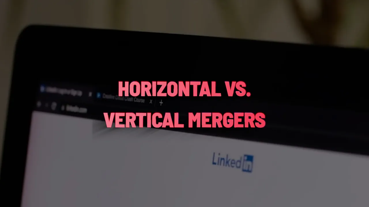 Horizontal vs Vertical Merger: What’s the difference?