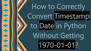 How to Correctly Convert Timestamp to Date in Python Without Getting 1970-01-01