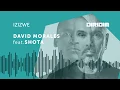 Download Lagu IZIZWE - DAVID MORALES Feat. SHOTA