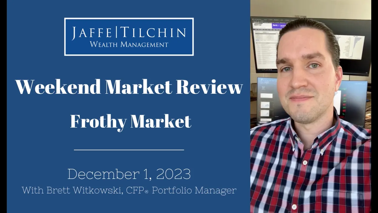 Weekend Market Review | Frothy Market | December 1, 2023