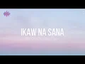 Ikaw Na Sana - Ella Cruz & Julian Trono (Lyrics)
