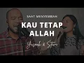 Download Lagu KAU TETAP ALLAH (Yusach \u0026 Stevi) #SaatMenyembah