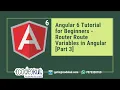Angular 6 Tutorial for Beginners - Router Route Variables in Angular Part 3