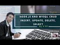 Node JS and MySQL CRUD Insert Update Delete Select