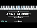 Download Lagu Ada Untukmu – Tyok Satrio KARAOKE PIANO - MALE KEY
