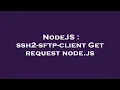 NodeJS ssh2-sftp-client Get request node js