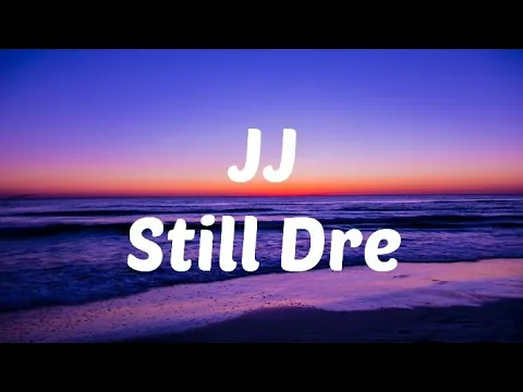 Download MP3 JJ - Still Dre (Lyrics)