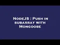 NodeJS Push in subarray with Mongoose