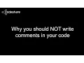 Why you should NOT write comments in your code