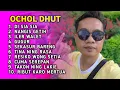 Download Lagu OCHOL DHUT | FULL ALBUM TERBARU ‼️ | DI SIA  SIA - NANGIS GETIH - ILER WALET