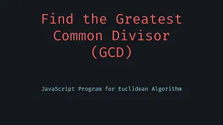 JavaScript GCD Find the Greatest Common Divisor