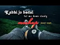 Download Lagu Kabhi Jo Badal Barse x Let Me Down Slowly Mashup | Slowed + Reverb | Aftermorning Chillout Remix