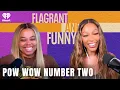 Pow Wow Number Two Flagrant and Funny