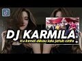 Download Lagu DJ KARMILA - KU KENAL DIKAU LALU JATUH CINTA SOUND FYP TIKTOK MENGKANE FULLBASS