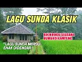 Lagu Sunda Klasik Merdu Enak Didengar Menemani Sepanjang Perjalanan 