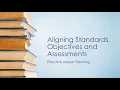 Aligning Standards Objectives and Assessments