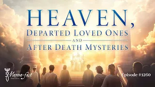 Heaven Departed Loved Ones and After Death Mysteries Episode Perry Stone