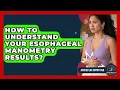 How To Understand Your Esophageal Manometry Results - Acid Reflux Support Hub