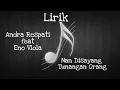 Download Lagu LIRIK ANDRA RESPATI Feat ENO VIOLA - NAN DISAYANG TUNANGAN URANG