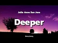 Lagu Deeper - Julie Anne San Jose | Lyrics