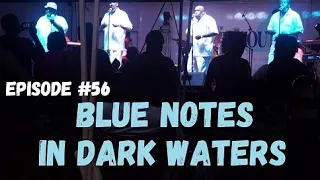 Blue Notes in Dark Waters, Wind Over Water, Episode # 56