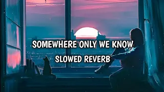 Somewhere Only We Know Slowed Reverb #slowed #slowedandreverb #slowedreverb #somewhereonlyweknow