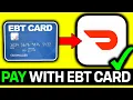 UPDATED 2026 How To Pay With EBT Card On Doordash App