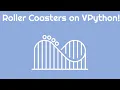 Roller Coasters in VPython