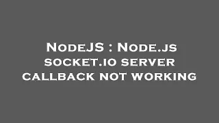 NodeJS Node js socket io server callback not working