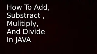 How To Add Substract Multiply Divide In Java - Simple Method LearnJava