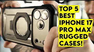 Top 5 Best iPhone 17 Pro Max Rugged Cases You Can Trust