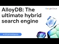 AlloyDB The ultimate hybrid search engine