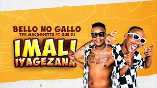 bello no gallo imali iyagezana ft tdk macassette u0026 que dj