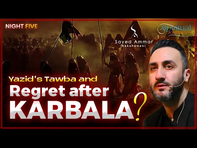 ⁣5. Yazid’s Tawba & Regret after Karbala? | Dr. Sayed Ammar Nakshawani | Arbaeen 2025/1447