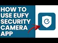 How To Use Eufy Security Camera App How To Set Up Eufy Security Camera With App