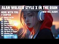 Download Lagu ALAN WALKER STYLE X IN THE RAIN || HERE WITH YOU || NEW FULL ALBUM 2025