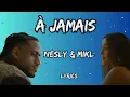 NESLY & MIKL -  À jamais (Paroles)