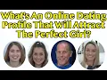 What s An Online Dating Profile That Will Attract The Perfect Girl