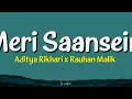 Meri Saansein - Aditya Rikhari x Rauhan Malik | Lyrics 