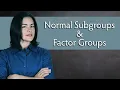 Normal Subgroups and Quotient Groups aka Factor Groups - Abstract Algebra