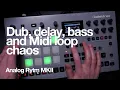 Lagu Dub, Delay, Bass and Midi Loop chaos with the Analog Rytm Mk 2