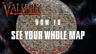 Valheim - How to See Your Whole Map