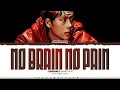 Lagu JOOHONEY (MONSTA X) 'NO BRAIN NO PAIN' Lyrics (주헌 NO BRAIN NO PAIN 가사) [Color Coded Han_Rom_Eng]