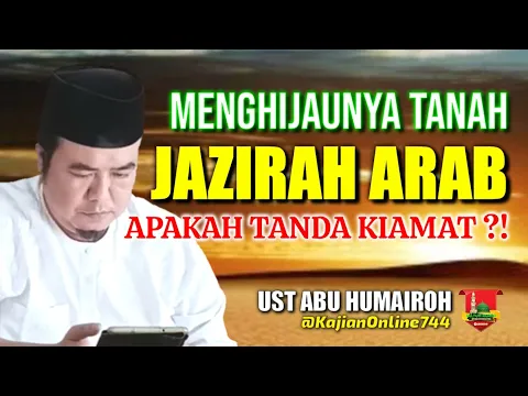 Download MP3 TANAH ARAB MENGHIJAU APAKAH TANDA DEKATNYA KIAMAT !?/USTADZ ABU HUMAIROH @KajianOnline744