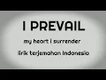 I Prevail - My Heart I Surrender (Lirik Terjemahan Indonesia)