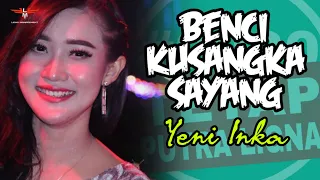 Download Benci Kusangka Sayang - Yeni Inka - Putra ligna Live Sulang MP3