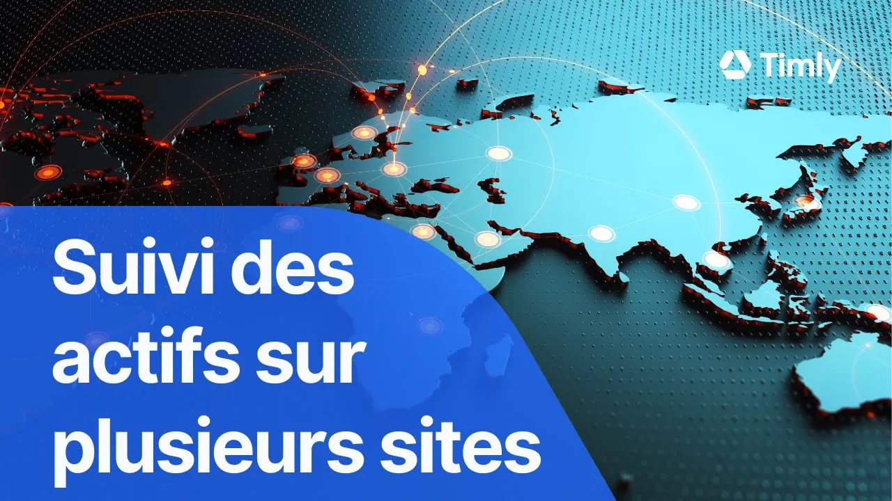 Est-ce que Timly peut... #12 : Gestion des actifs répartis sur plusieurs sites